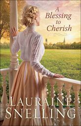 A Blessing to Cherish by Lauraine Snelling Paperback Book