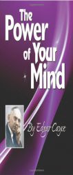 The Power of Your Mind: An Edgar Cayce Series Title by A R E Press Paperback Book