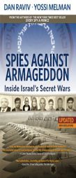 Spies Against Armageddon: Inside Israel's Secret Wars: Updated & Revised by Dan Raviv Paperback Book