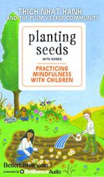Planting Seeds with Song: Practicing Mindfulness with Children by Thich Nhat Hanh Paperback Book