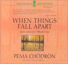 When Things Fall Apart: Heart Advice for Difficult Times by Pema Chodron Paperback Book