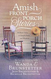Amish Front Porch Stories: 18 Short Tales of Simple Faith and Wisdom by Wanda E. Brunstetter Paperback Book