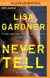 Never Tell (A D.D. Warren and Flora Dane Novel) by Lisa Gardner Paperback Book