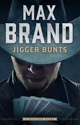 Jigger Bunts: A Western Story by Max Brand Paperback Book