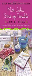 Miss Julia Stirs Up Trouble: A Novel by Ann B. Ross Paperback Book