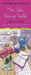 Miss Julia Stirs Up Trouble: A Novel by Ann B. Ross Paperback Book