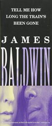 Tell Me How Long the Train's Been Gone by James A. Baldwin Paperback Book