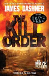 The Kill Order (Maze Runner Prequel) (The Maze Runner Series) by James Dashner Paperback Book