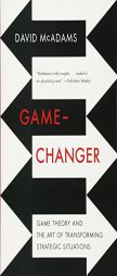 Game-Changer: Game Theory and the Art of Transforming Strategic Situations by David McAdams Paperback Book