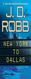 New York to Dallas (In Death) by J. D. Robb Paperback Book