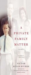 A Private Family Matter: A Memoir by Victor Rivas Rivers Paperback Book