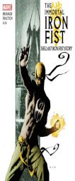 Immortal Iron Fist, Vol. 1: The Last Iron Fist Story by Ed Brubaker Paperback Book