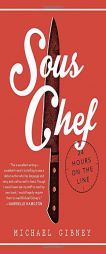 Sous Chef: 24 Hours on the Line by Michael Gibney Paperback Book