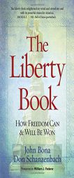The Liberty Book: How Freedom Can & Will Be Won by John Bona Paperback Book