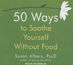 50 Ways to Soothe Yourself Without Food by Susan Albers Paperback Book