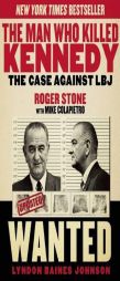 The Man Who Killed Kennedy: The Case Against LBJ by Roger Stone Paperback Book
