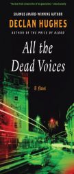 All the Dead Voices by Declan Hughes Paperback Book