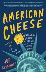 American Cheese: An Indulgent Odyssey Through the Artisan Cheese World by Joe Berkowitz Paperback Book