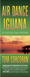 Air Dance Iguana (Alex Rutledge Mysteries) by Tom Corcoran Paperback Book