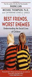 Best Friends, Worst Enemies: Understanding the Social Lives of Children by Michael Thompson Paperback Book