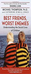 Best Friends, Worst Enemies: Understanding the Social Lives of Children by Michael Thompson Paperback Book