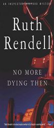 No More Dying Then by Ruth Rendell Paperback Book