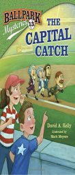 Ballpark Mysteries #13: The Capital Catch by David A. Kelly Paperback Book