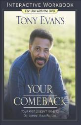 Your Comeback Interactive Workbook: Your Past Doesn't Have to Determine Your Future by Tony Evans Paperback Book