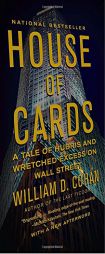 House of Cards: A Tale of Hubris and Wretched Excess on Wall Street by William D. Cohan Paperback Book