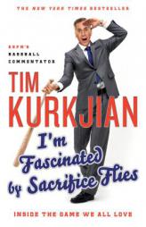 I'm Fascinated by Sacrifice Flies: Inside the Game We All Love by Tim Kurkjian Paperback Book