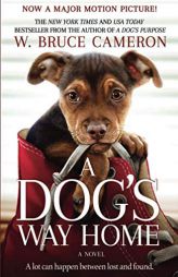 A Dog's Way Home Movie Tie-In: A Novel by W. Bruce Cameron Paperback Book