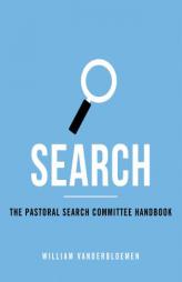 Search: The Pastoral Search Committee Handbook by William Vanderbloemen Paperback Book