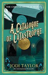 A Catalogue of Catastrophe (Chronicles of St. Mary's) by Jodi Taylor Paperback Book