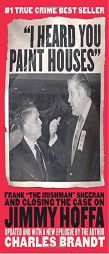 I Heard You Paint Houses': Frank 'The Irishman' Sheeran & Closing the Case on Jimmy Hoffa by Charles Brandt Paperback Book
