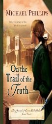 On the Trail of the Truth (Journals of Corrie Belle Hollister) by Michael Phillips Paperback Book
