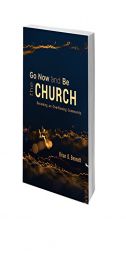 Go Now and Be the Church: Becoming an Overflowing Community by Brian Bennett Paperback Book