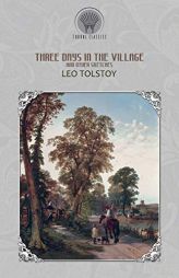 Three Days in the Village, and Other Sketches by Leo Tolstoy Paperback Book