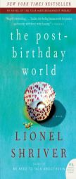 The Post-Birthday World by Lionel Shriver Paperback Book