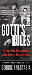 Gotti's Rules: The Story of John Alite, Junior Gotti, and the Demise of the American Mafia by George Anastasia Paperback Book