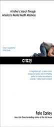 Crazy: A Father's Search Through America's Mental Health Madness by Pete Earley Paperback Book