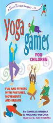 Yoga Games for Children: Fun and Fitness with Postures, Movements and Breath (SmartFun Activity Books) by Danielle Bersma Paperback Book