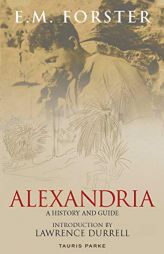 Alexandria: A History and Guide by E. M. Forster Paperback Book