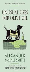 Unusual Uses for Olive Oil: A Professor Dr Von Igelfeld Entertainment Novel (4) by Alexander McCall Smith Paperback Book