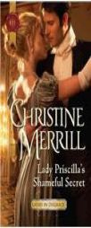Lady Priscilla's Shameful Secret (Historical) by Christine Merrill Paperback Book