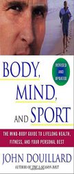 Body, Mind, and Sport: The Mind-Body Guide to Lifelong Health, Fitness, and Your Personal Best by John Douillard Paperback Book