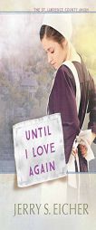 Until I Love Again by Jerry S. Eicher Paperback Book