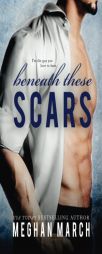 Beneath These Scars (Volume 4) by Meghan March Paperback Book