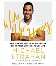 Wake Up Happy: The Dream Big, Win Big Guide to Transforming Your Life by Michael Strahan Paperback Book