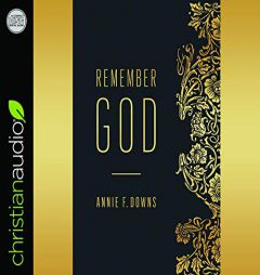 Remember God by Annie F. Downs Paperback Book