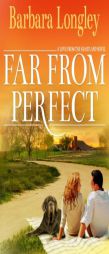 Far from Perfect by Barbara Longley Paperback Book